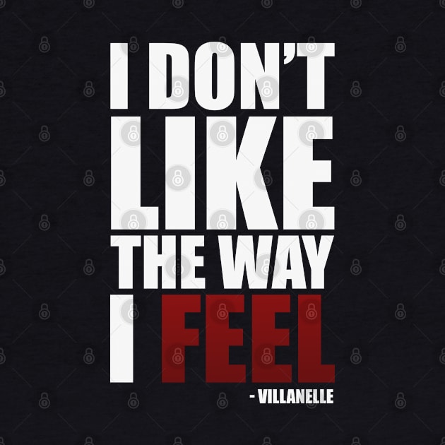 I Don't Like The Way I Feel - Villanelle Quote Killing Eve Season 4 Trailer (white) by Everyday Inspiration